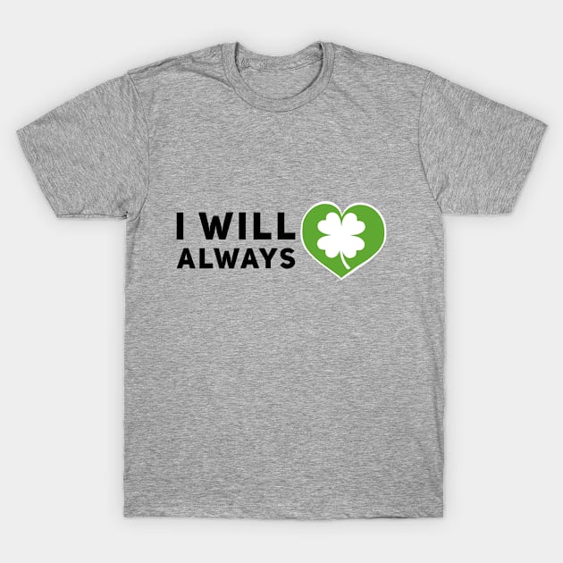 I will always love Ireland T-Shirt by SheenGraff